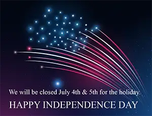 We will be closed July 4th & 5th for the holiday. Happy Independence Day.